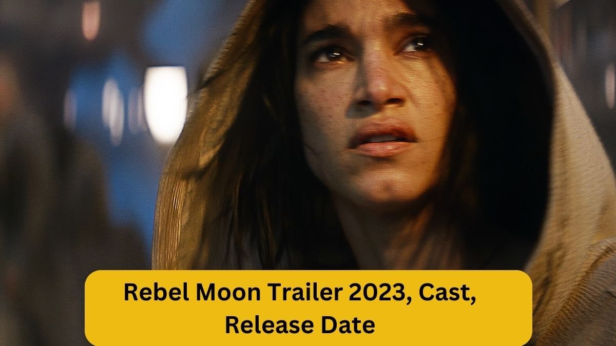 Rebel Moon Trailer 2023, Cast, Release Date - Global Rapid News